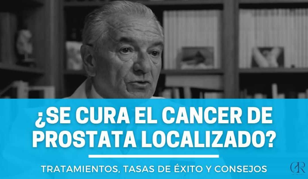 ¿Se cura el cáncer de prostata localizado?